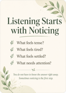 Text graphic encouraging readers to notice what their body is telling them, ask what they need, and remember that sometimes noticing is the first step.